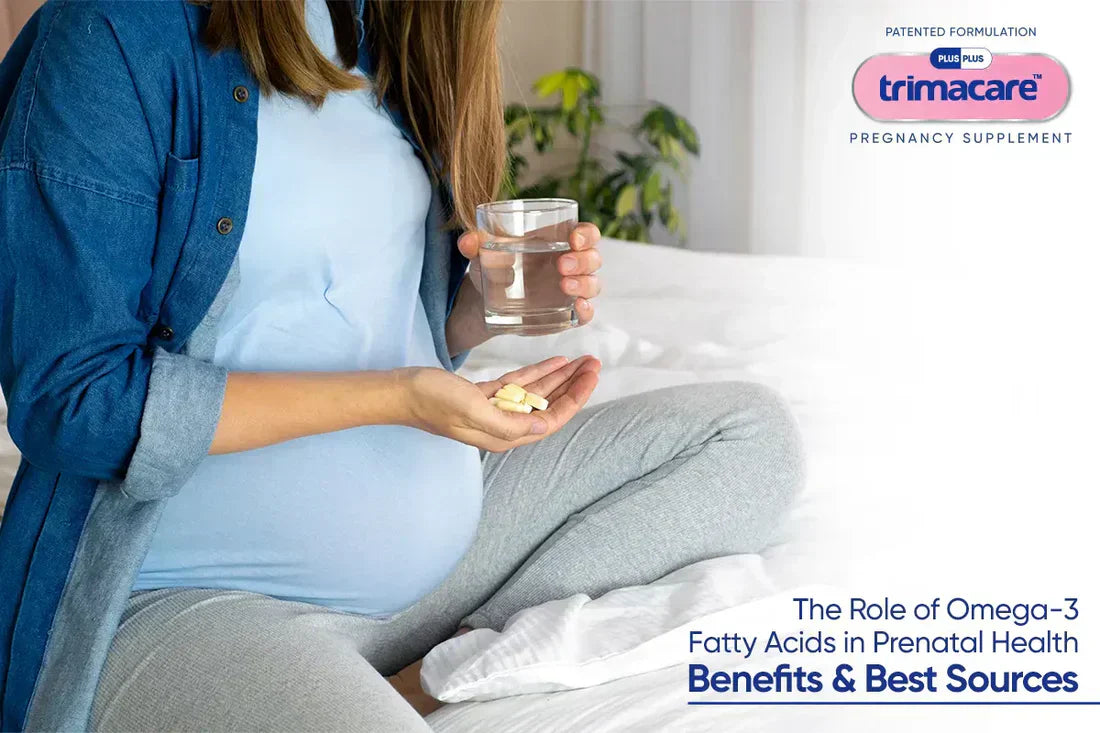 The Role of Omega-3 Fatty Acids in Prenatal Health: Benefits and Best Sources