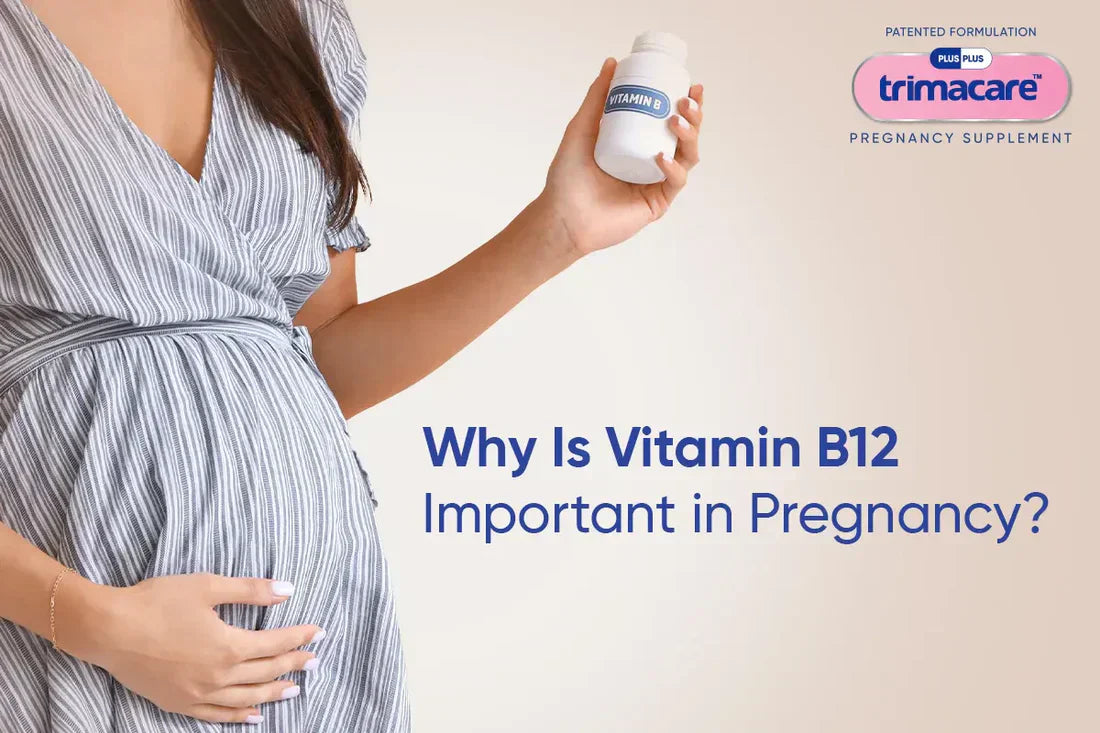 Why Is Vitamin B12 Important in Pregnancy?
