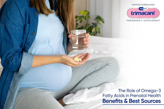 The Role of Omega-3 Fatty Acids in Prenatal Health: Benefits and Best Sources