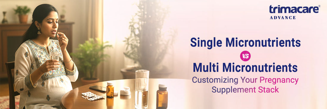 Single Micro-nutrients vs Multi Micro-nutrients: Customising Your Pregnancy Supplement Stack