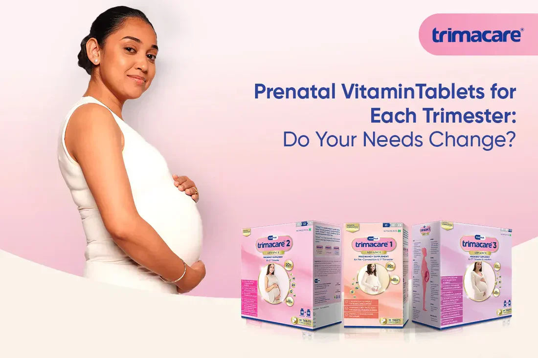 Prenatal Vitamin Tablets for Each Trimester: Do Your Needs Change?