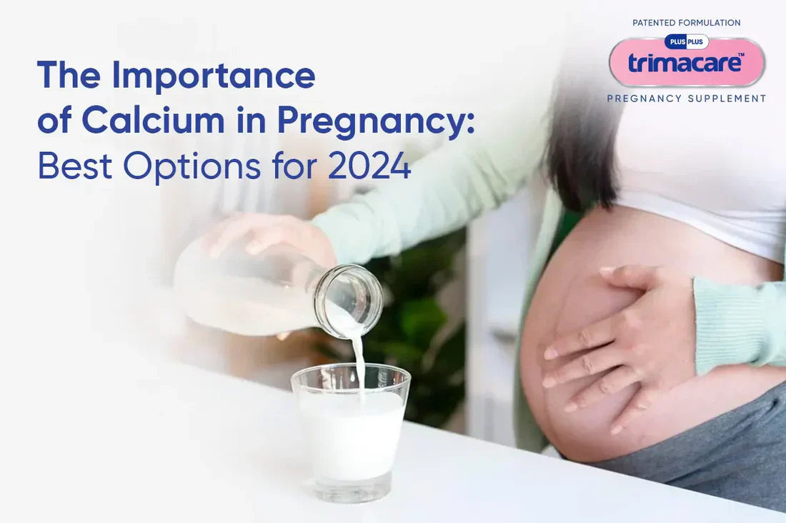 The Importance of Calcium in Pregnancy: Best Options for 2024